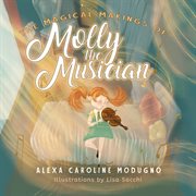 The Magical Makings of Molly the Musician cover image