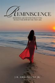 Reminiscence : Memories Are Beyond Forgetting No Matter How Bitter They Are cover image