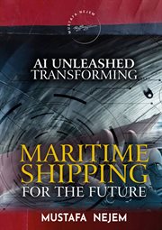 AI unleashed : transforming maritime shipping for the future cover image