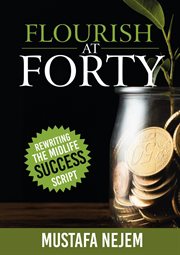 Flourish at Forty : Rewriting the Midlife Success Script cover image