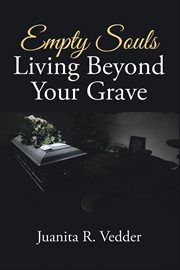 Empty Souls Living Beyond Your Grave cover image