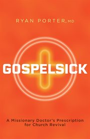 Gospelsick : A Missionary Doctor's Prescription for Church Revival cover image