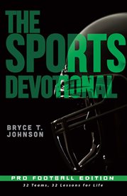 The Sports Devotional Pro Football Edition : 32 Teams, 32 Lessons For Life cover image