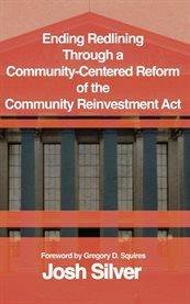 Ending Redlining Through a Community-Centered Reform of the Community Reinvestment Act cover image