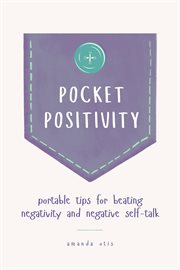 Pocket Positivity : Portable Tips for Beating Negativity and Negative Self-Talk cover image