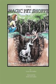 The Magic Pet Shoppe : Book 2, Unicorn Upset cover image