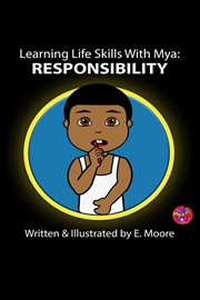 Learning Life Skills With Mya : Responsibility cover image