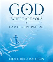 God Where Are You? : I Need You Now! cover image