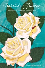 Isabella's Journey : Her Battle With The Blood Disorder, Thalassemia Major cover image