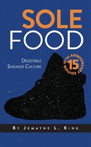 Sole Food : Digestible Sneaker Culture cover image
