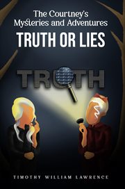 Truth or Lies : The Courtney's Mysteries and Adventures cover image