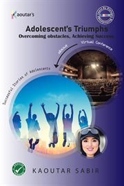 Adolescents Triumphs : Overcoming obstacles, Achieving success cover image