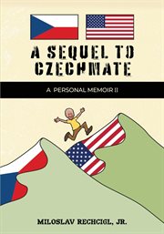A Sequel to Czechmate - a Personal Memoir II cover image
