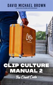 Clip Culture Manual 2 : The Cheat Code cover image
