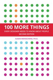 100 More Things Every Designer Needs to Know about People : 100 Things cover image