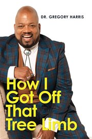 How I Got off That Tree Limb cover image