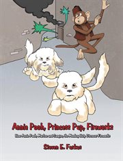 Annie Pooh, Princess Pup, Fireworks : How Annie Pooh, Marlee and Sangee, the Monkey Help Discover Fireworks cover image