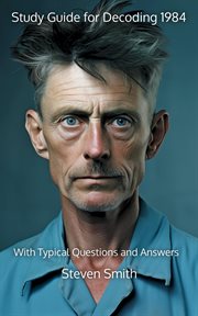 Study Guide for Decoding 1984 : With Typical Questions and Answers. Classic Books Explained cover image