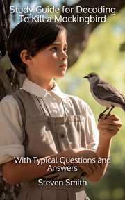 Study Guide for Decoding to Kill a Mockingbird : With Typical Questions and Answers. Classic Books Explained cover image