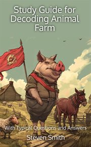 Study Guide for Decoding Animal Farm : With Typical Questions and Answers. Classic Books Explained cover image