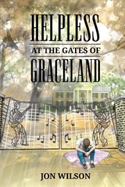 Helpless at the Gates of Graceland cover image
