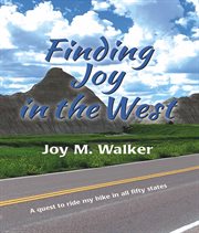 Finding Joy in the West : A Quest to Ride My Bike in All Fifty States cover image