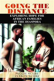 Going the Distance : Exploring Hope for African Families in the Diaspora cover image