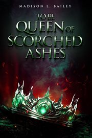 To Be Queen of Scorched Ashes cover image