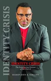 Identity Crisis : The Debilitating Disease of the Church cover image