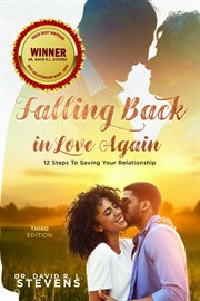 Falling Back in Love Again : 12 Steps to Saving Your Relationship cover image
