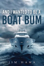 And I Wanted to Be a Boat Bum cover image