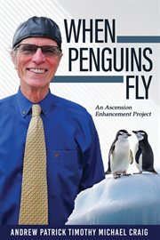 When Penguins Fly : An Ascension Enhancement Project cover image