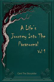 A Life's Journey Into the Paranormal, Volume 1 cover image