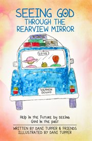 Seeing God through the Rearview Mirror cover image