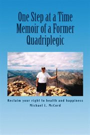 One Step at a Time : Memoir of a Former Quadriplegic cover image