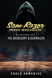 Sam Razor Private Investigator: His Second Case : The Backcourt Blackmailer cover image