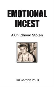 Emotional Incest : A Stolen Childhood cover image
