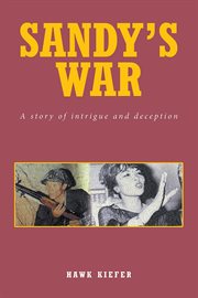 Sandy's War : A Story of Intrigue and Deception cover image