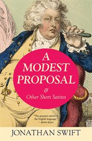 A Modest Proposal & Other Short Satires cover image