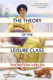 The Theory of the Leisure Class (Warbler Classics Annotated Edition) cover image