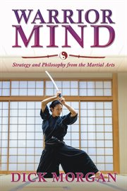 Warrior Mind : Strategy And Philosophy From The Martial Arts cover image