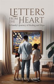 Letters From the Heart : A Family's Journey of Healing and Hope cover image