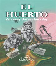 El Huerto : Cuentos Seleccionados cover image