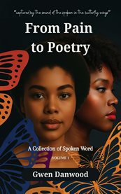 From Pain to Poetry : A Collection Of Spoken Word cover image