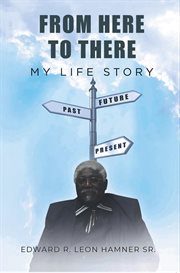 From Here to There : My Life Story cover image