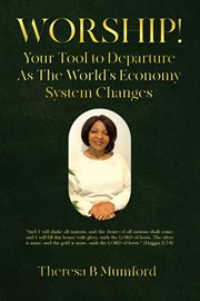 Worship! : Your Tool To Departure As The World's Economy System Changes cover image