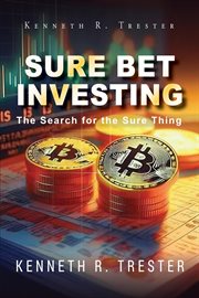 Sure Bet Investing : In Search for the Sure Thing cover image
