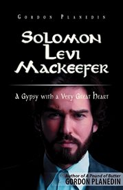 Solomon Levi Mackeefer : A Gypsy With a Very Great Heart cover image
