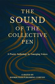 The Sound of the Collective Pen : A Poetry Anthology By Emerging Voices cover image