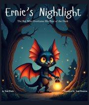 Ernie's Nightlight the Bat Who Overcame His Fear of the Dark cover image